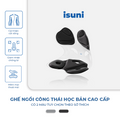 Ghế ISUNI BẢN ĐẶC BIỆT Ghế Tựa Lưng Chống Gù Ghế Công Thái Học Ứng Dụng 4 Sáng Chế Giảm Đau Mỏi Lưng - ISUNI - ảnh 1